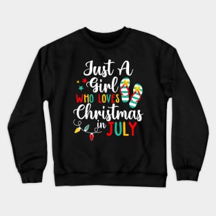 Flip Flops Just A Girl Who Loves Christmas In July Crewneck Sweatshirt